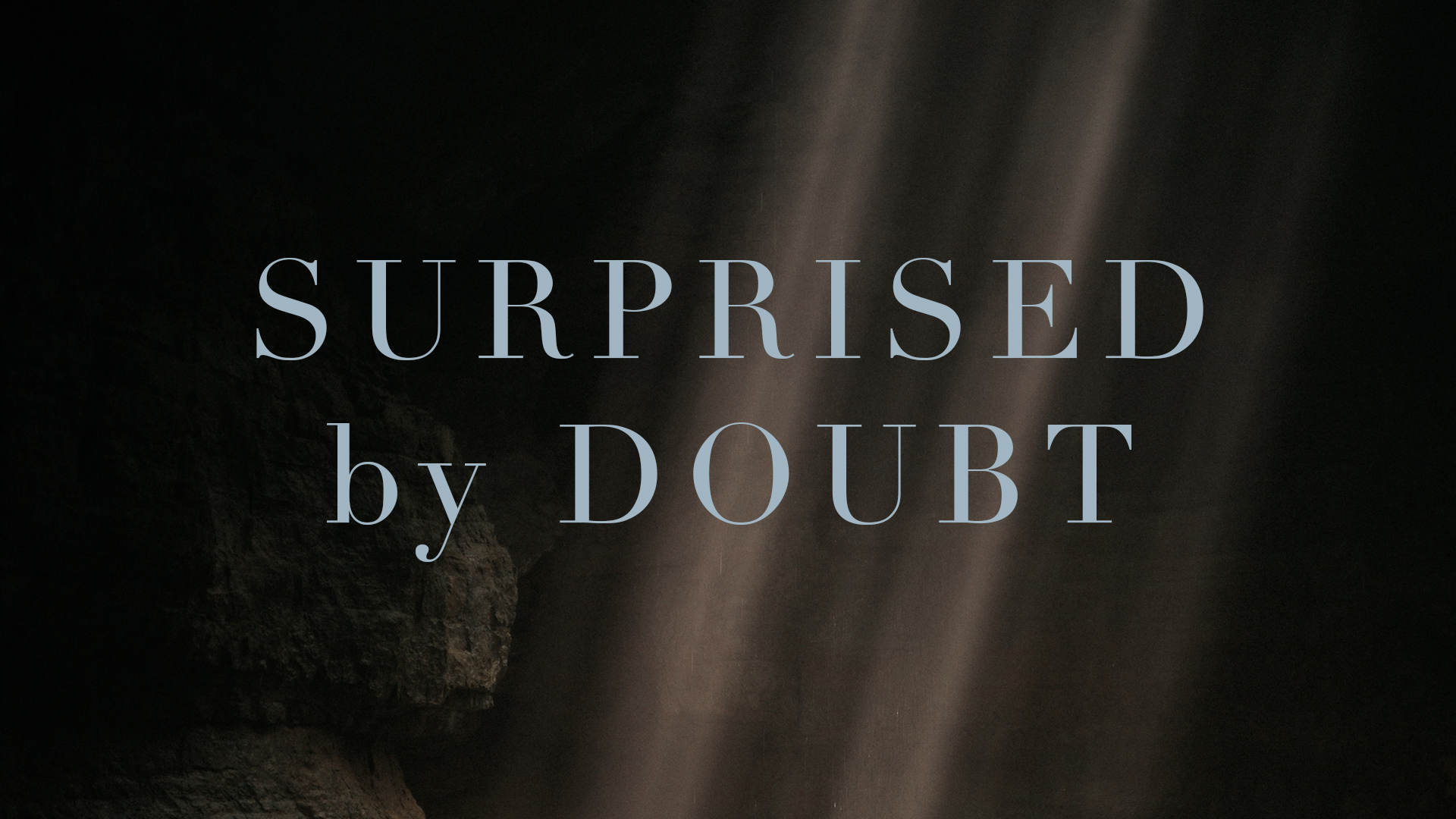 Surprised by Doubt