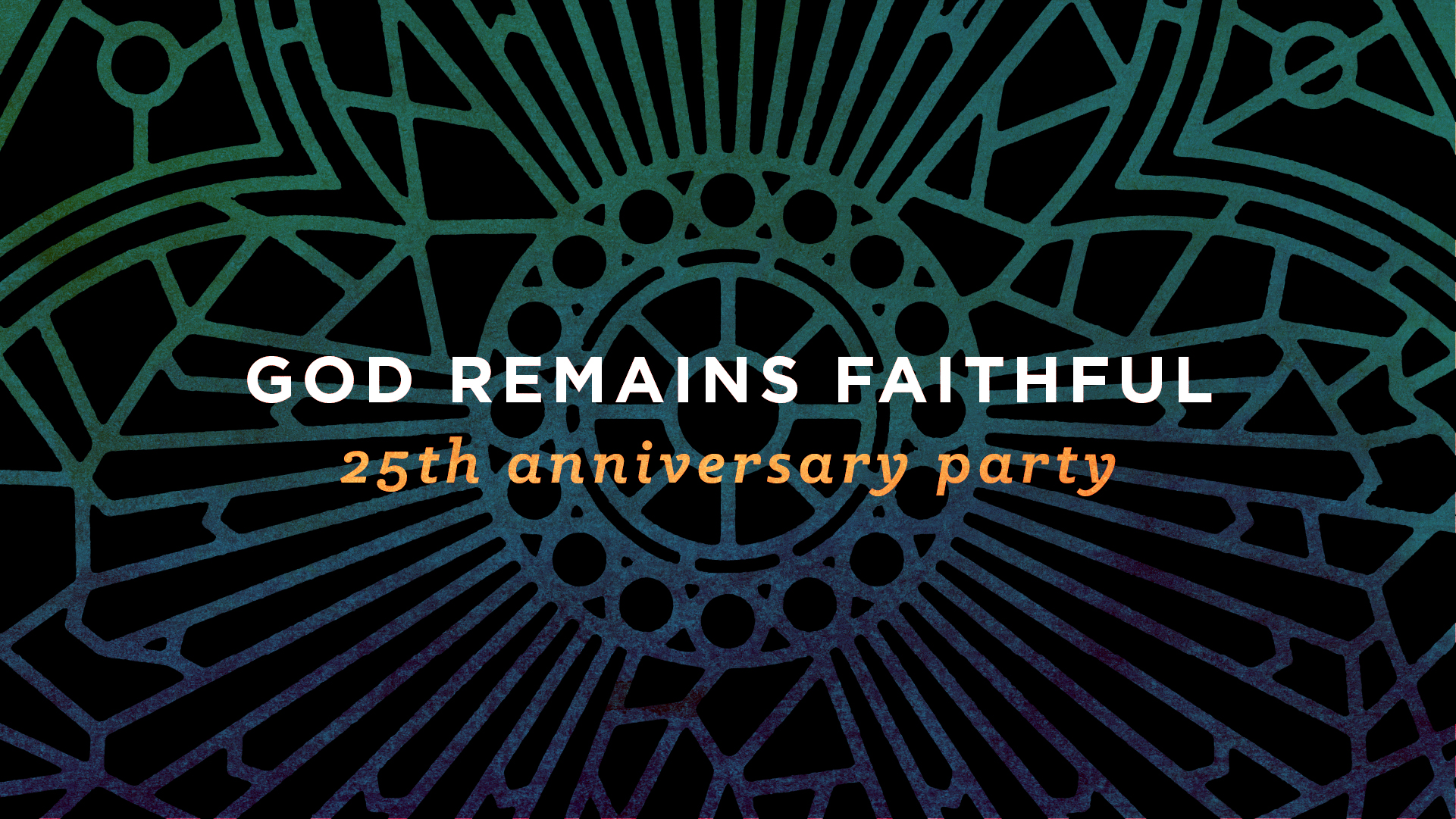 God Remains Faithful: 25th Anniversary Party