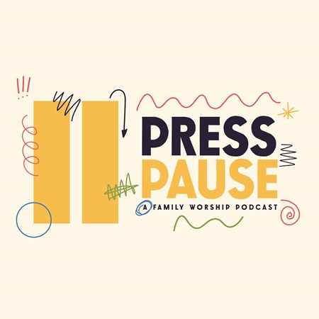 Press Pause: The Under-10-Minute Family Worship Podcast